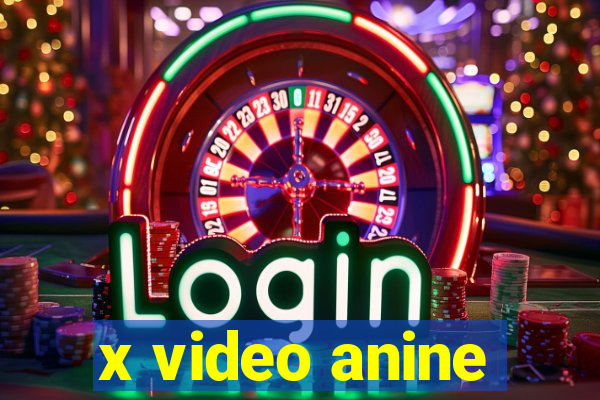 x video anine